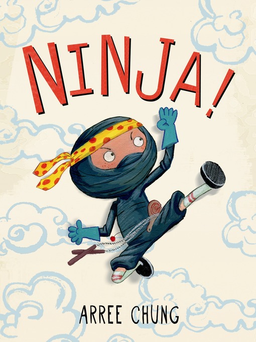 Title details for Ninja! by Arree Chung - Available